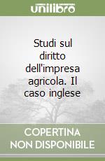 Studi sul diritto dell'impresa agricola. Il caso inglese libro