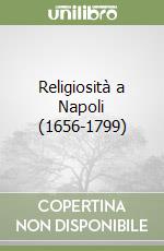 Religiosità a Napoli (1656-1799) libro