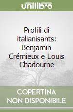 Profili di italianisants: Benjamin Crémieux e Louis Chadourne