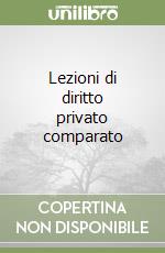 Lezioni di diritto privato comparato