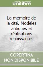 La mémoire de la cité. Modèles antiques et réalisations renaissantes libro