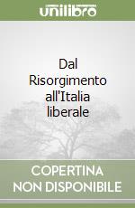 Dal Risorgimento all'Italia liberale libro