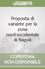 Proposta di variante per la zona nord-occidentale di Napoli libro