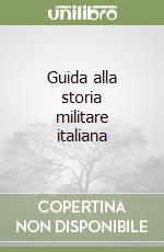 Guida alla storia militare italiana libro