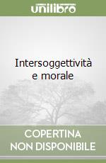 Intersoggettività e morale libro