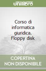 Corso di informatica giuridica. Floppy disk libro