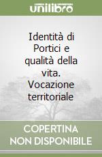 Identità di Portici e qualità della vita. Vocazione territoriale libro