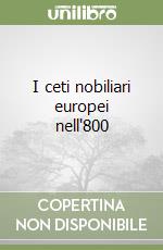 I ceti nobiliari europei nell'800 libro