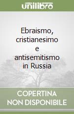 Ebraismo, cristianesimo e antisemitismo in Russia libro