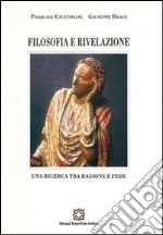 Filosofia e rivelazione. Una ricerca tra ragione e fede libro