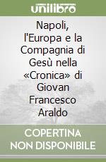 Napoli, l'Europa e la Compagnia di Gesù nella «Cronica» di Giovan Francesco Araldo