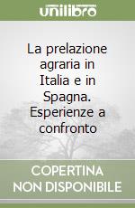 La prelazione agraria in Italia e in Spagna. Esperienze a confronto libro