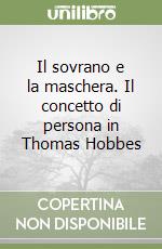 Il sovrano e la maschera. Il concetto di persona in Thomas Hobbes libro