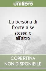 La persona di fronte a se stessa e all'altro libro
