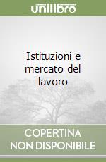 Istituzioni e mercato del lavoro libro