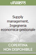 Supply management. Ingegneria economica-gestionale libro