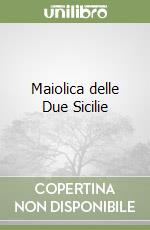 Maiolica delle Due Sicilie libro