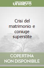 Crisi del matrimonio e coniuge superstite libro