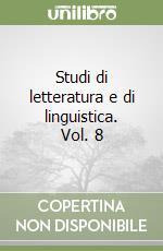 Studi di letteratura e di linguistica. Vol. 8 libro