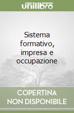 Sistema formativo, impresa e occupazione libro