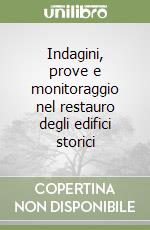 Indagini, prove e monitoraggio nel restauro degli edifici storici libro