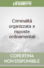 Criminalità organizzata e risposte ordinamentali libro