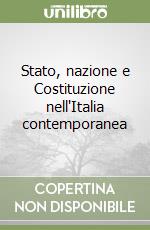 Stato, nazione e Costituzione nell'Italia contemporanea libro