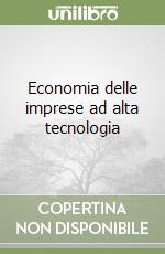 Economia delle imprese ad alta tecnologia libro