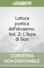 Lettura poetica dell'ebraismo. Vol. 2: L'Arpa di Sion libro