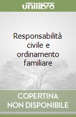 Responsabilità civile e ordinamento familiare