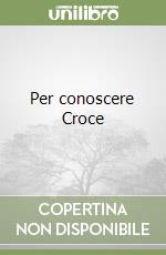 Per conoscere Croce