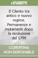 Il Cilento tra antico e nuovo regime. Permanenze e mutamenti dopo la rivoluzione del 1799 libro