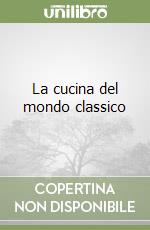 La cucina del mondo classico