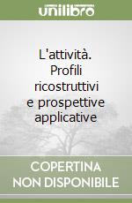 L'attività. Profili ricostruttivi e prospettive applicative libro