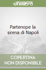 Partenope la sirena di Napoli libro