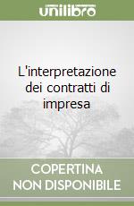 L'interpretazione dei contratti di impresa libro