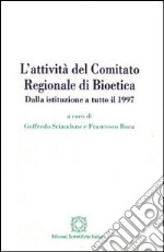 L'attività del Comitato regionale di bioetica. Dalla istituzione a tutto il 1997