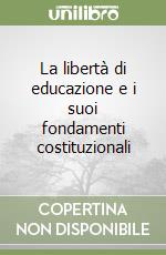 La libertà di educazione e i suoi fondamenti costituzionali