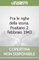 Fra le righe della storia. Positano 2 febbraio 1943 libro