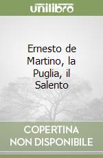 Ernesto de Martino, la Puglia, il Salento libro