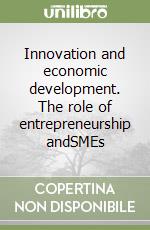 Innovation and economic development. The role of entrepreneurship andSMEs libro