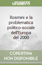 Rosmini e la problematica politico-sociale dell'Europa del 2000