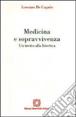 Medicina e sopravvivenza. Un invito alla bioetica libro