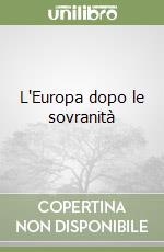 L'Europa dopo le sovranità libro