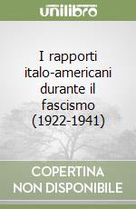 I rapporti italo-americani durante il fascismo (1922-1941) libro