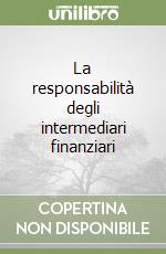 La responsabilità degli intermediari finanziari libro