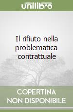 Il rifiuto nella problematica contrattuale