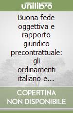 Buona fede oggettiva e rapporto giuridico precontrattuale: gli ordinamenti italiano e francese