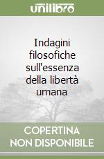 Indagini filosofiche sull'essenza della libertà umana libro