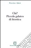 Chi? Piccolo galateo di bioetica libro